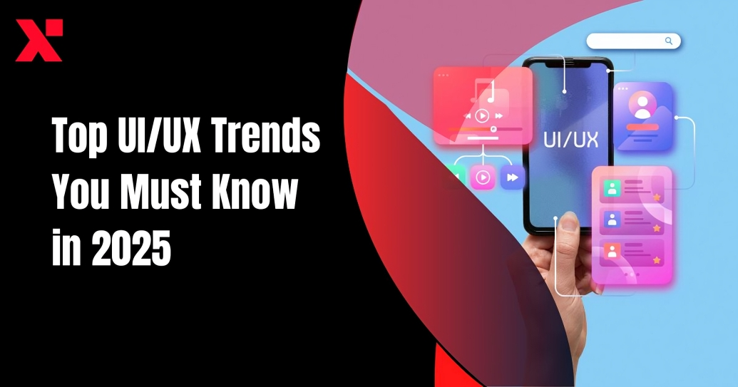 Top UI/UX Trends You Must Know in 2025